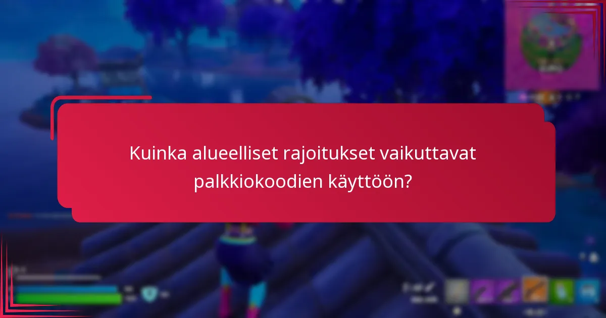 Kuinka alueelliset rajoitukset vaikuttavat palkkiokoodien käyttöön?