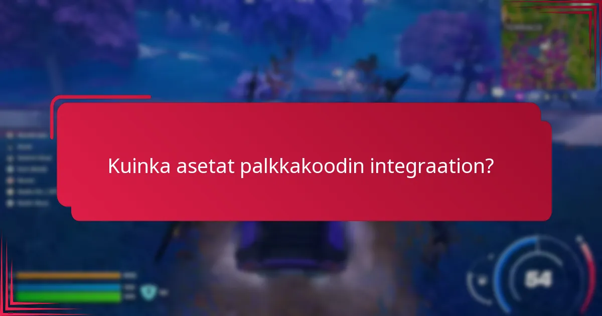 Mitkä ovat palkkakoodien integroinnin hyödyt?
