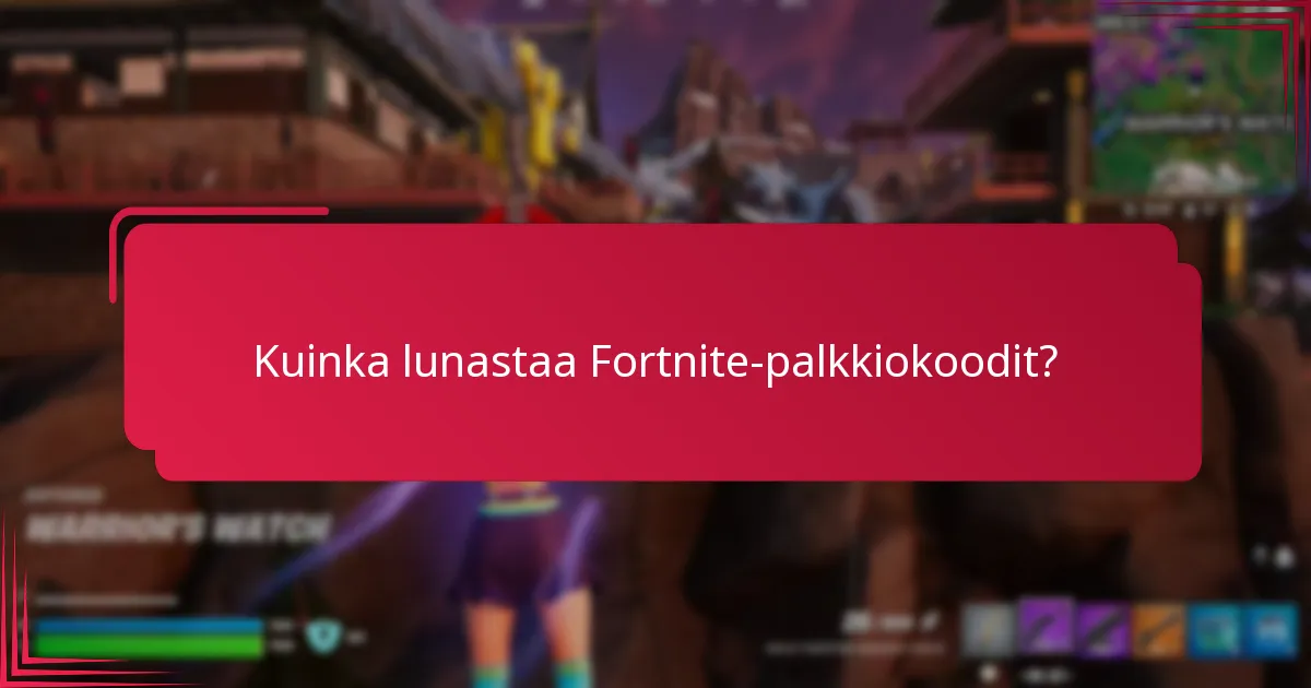 Kuinka lunastaa Fortnite-palkkiokoodit?
