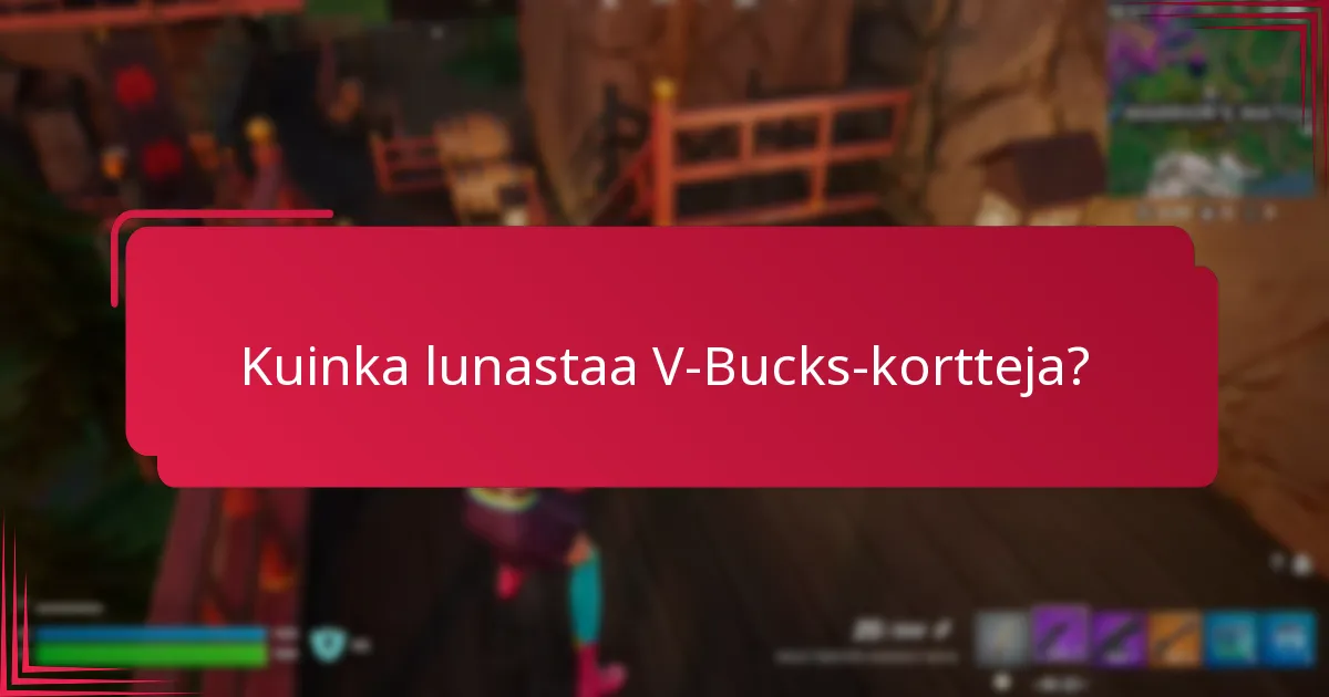 Kuinka lunastaa V-Bucks-kortteja?