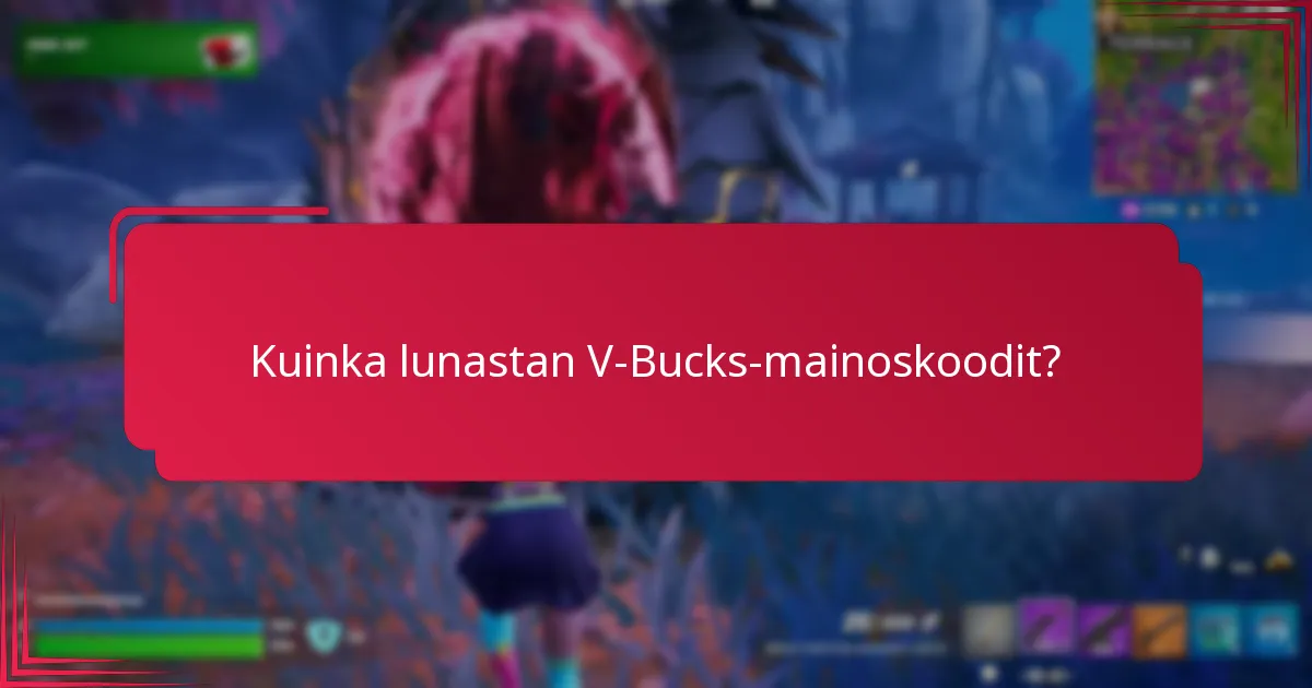 Missä voin löytää V-Bucks-mainoskoodit?