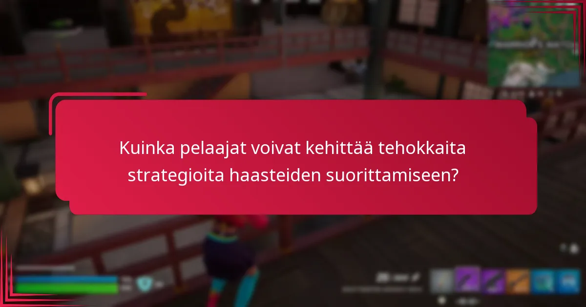 Kuinka pelaajat voivat kehittää tehokkaita strategioita haasteiden suorittamiseen?
