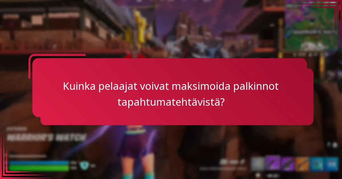 Kuinka pelaajat voivat maksimoida palkinnot tapahtumatehtävistä?