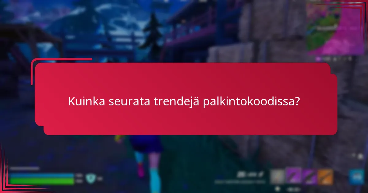 Kuinka seurata trendejä palkintokoodissa?