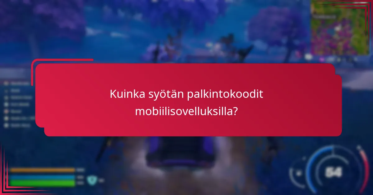Kuinka syötän palkintokoodit mobiilisovelluksilla?