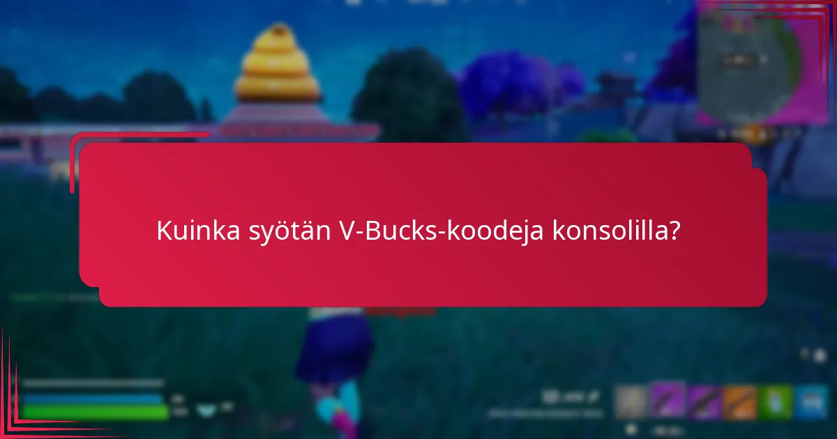 Kuinka syötän V-Bucks-koodeja konsolilla?
