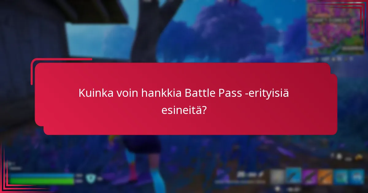 Kuinka voin hankkia Battle Pass -erityisiä esineitä?