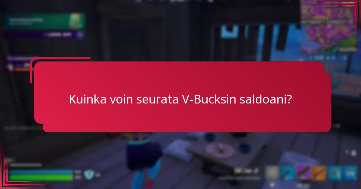 Kuinka voin seurata V-Bucksin saldoani?