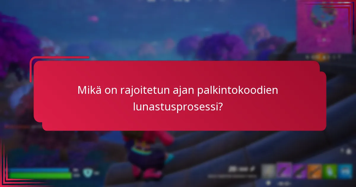 Mikä on rajoitetun ajan palkintokoodien lunastusprosessi?
