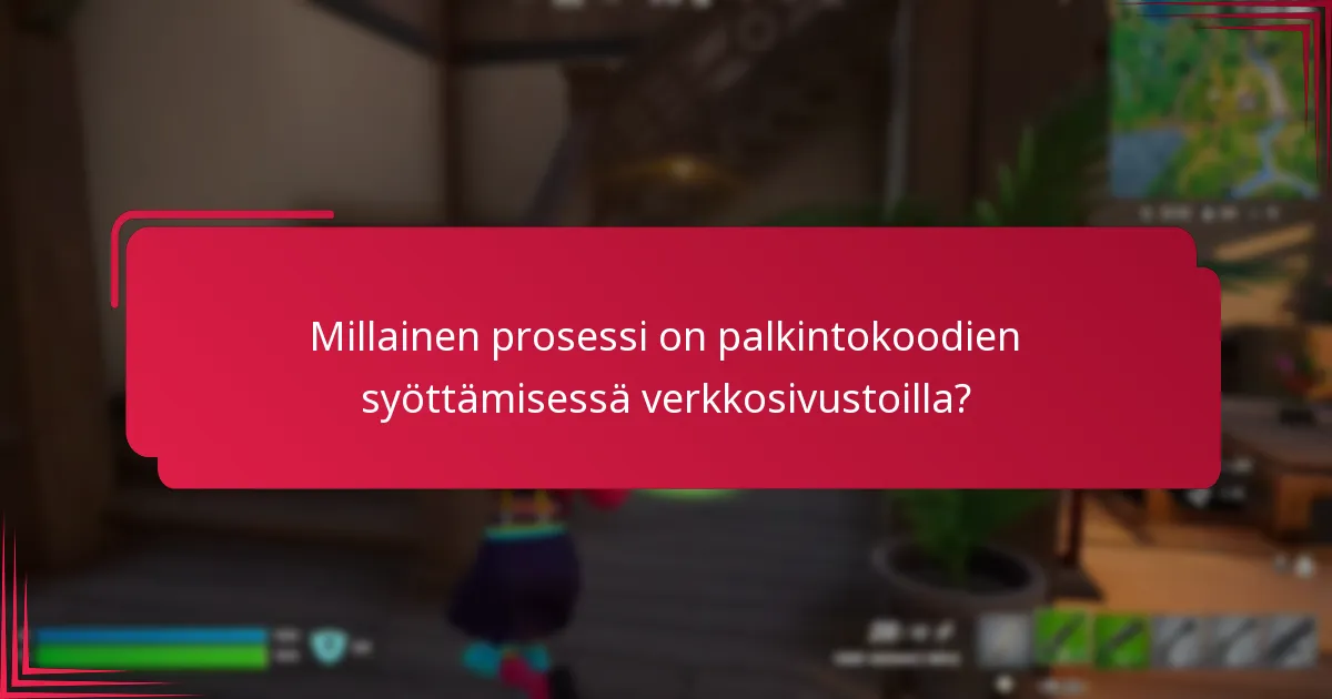 Millainen prosessi on palkintokoodien syöttämisessä verkkosivustoilla?