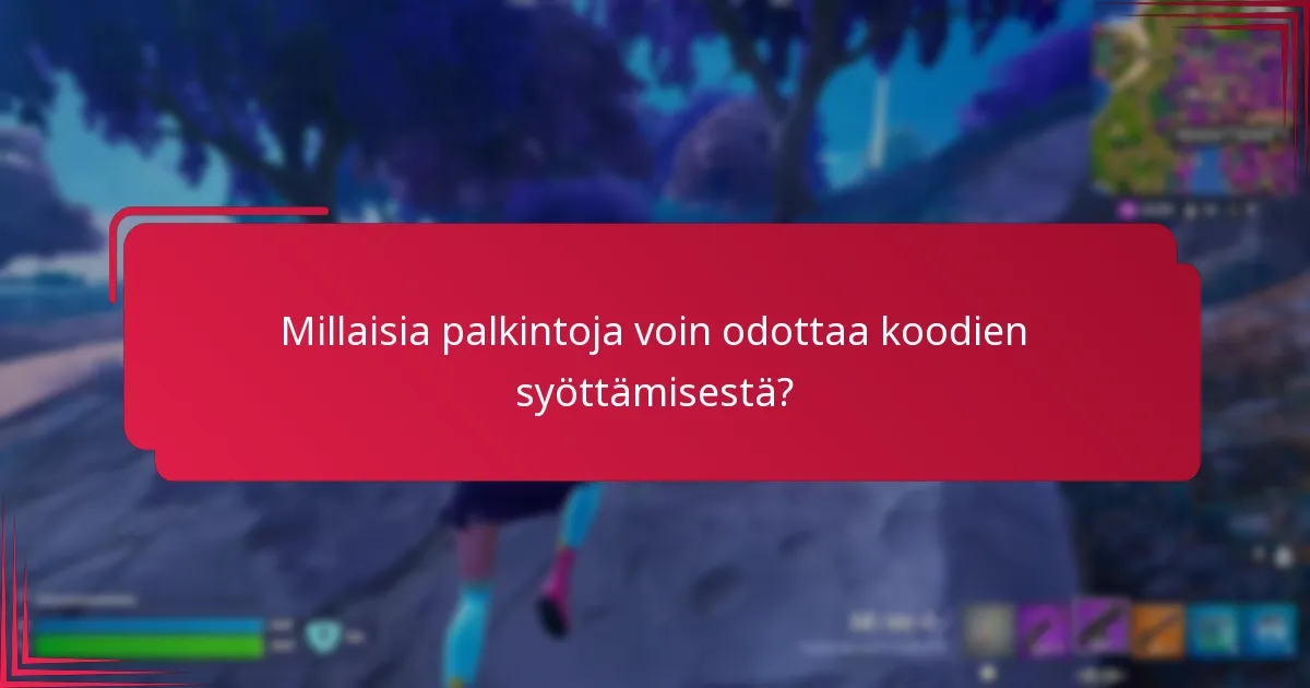 Millaisia palkintoja voin odottaa koodien syöttämisestä?