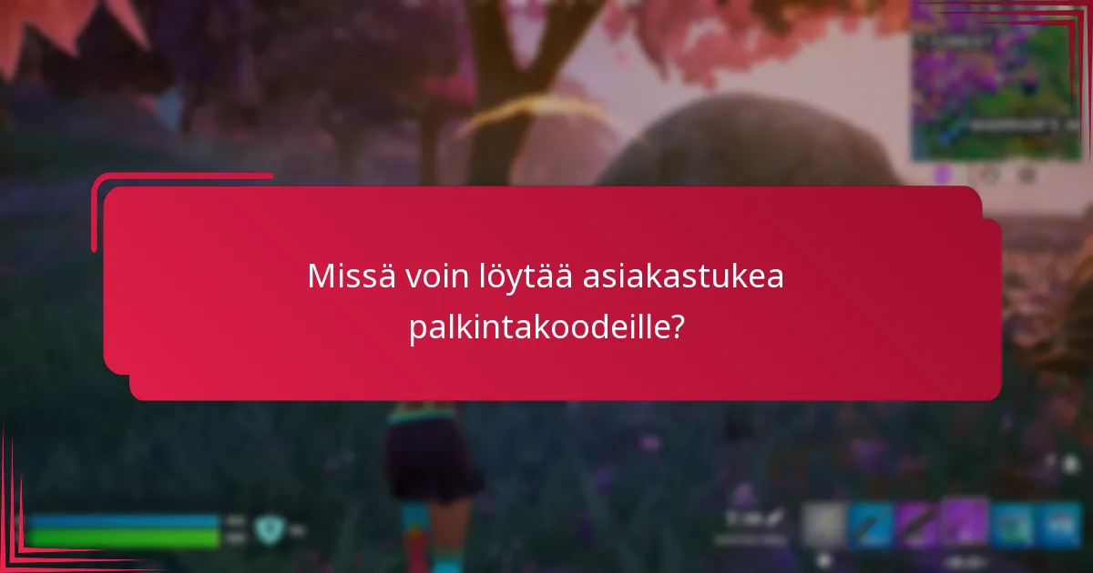 Missä voin löytää asiakastukea palkintakoodeille?