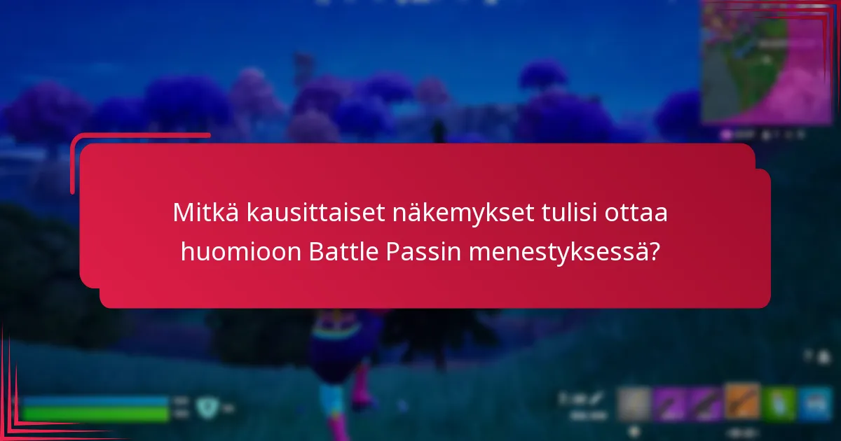 Mitkä kausittaiset näkemykset tulisi ottaa huomioon Battle Passin menestyksessä?
