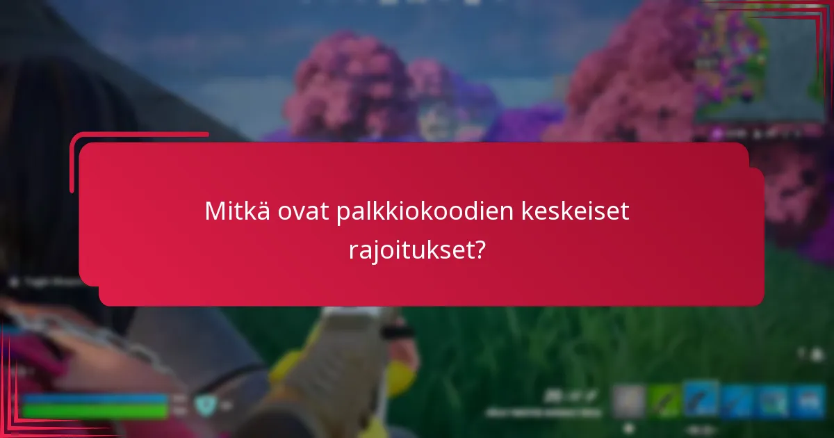 Mitkä ovat palkkiokoodirajoitusten vaikutukset käyttäjästrategiaan?