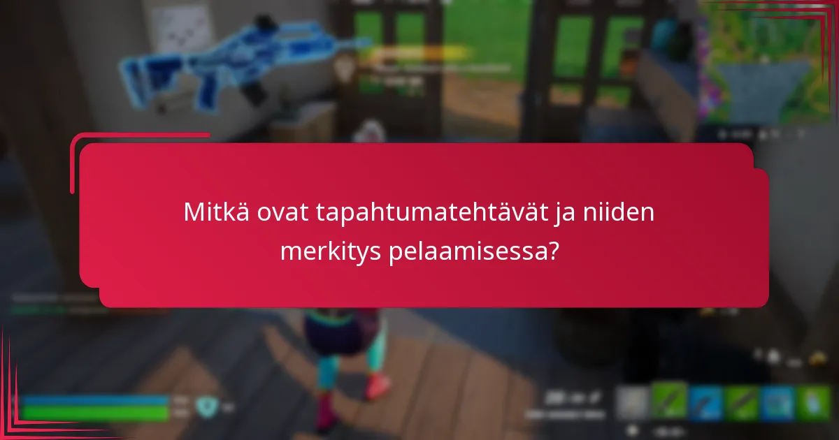 Mitkä ovat yleiset haasteet, joita pelaajat kohtaavat tapahtumatehtävissä?