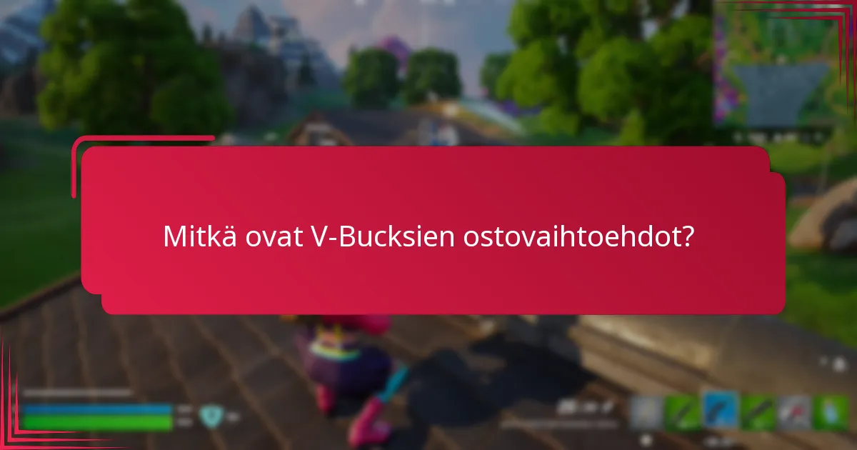 Kuinka valitsen parhaan V-Bucks-ostovaihtoehdon?