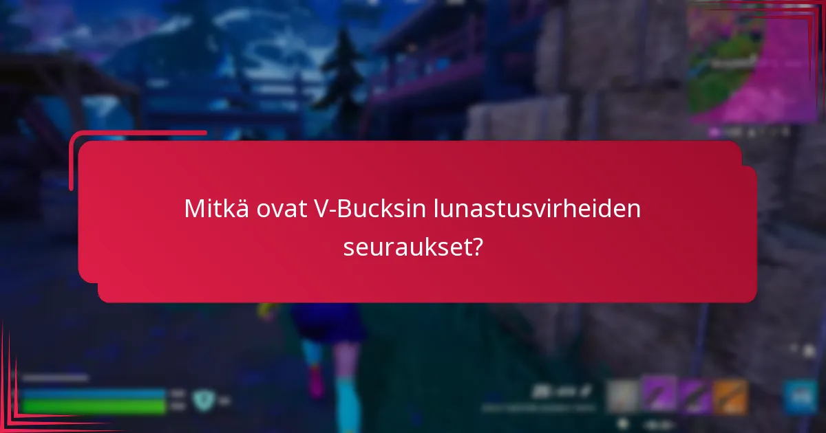 Mitkä ovat V-Bucksin lunastusvirheiden seuraukset?