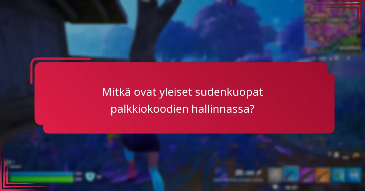 Mitkä ovat yleiset sudenkuopat palkkiokoodien hallinnassa?