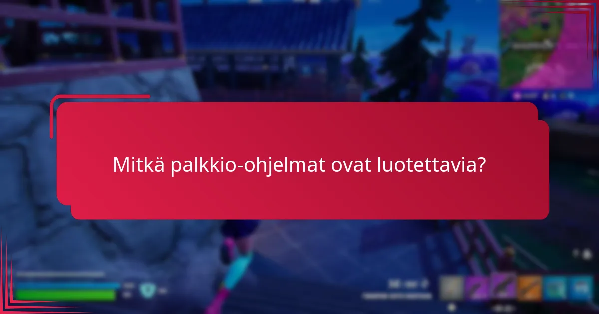 Mitkä palkkio-ohjelmat ovat luotettavia?